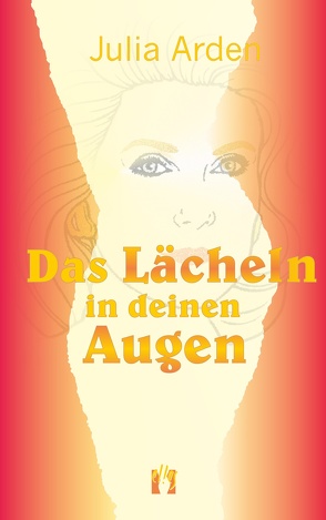 Das Lächeln in deinen Augen von Arden,  Julia