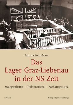 Das Lager Graz-Liebenau in der NS-Zeit von Stelzl-Marx,  Barbara