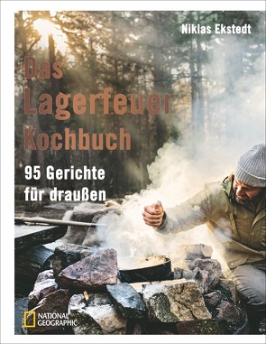 Das Lagerfeuer-Kochbuch von Ekstedt,  Niklas, Ertl,  Helmut