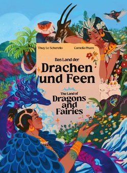 Das Land der Drachen und Feen – The Land of Dragons and Fairies von Le-Scherello,  Thuy, Pham,  Camelia
