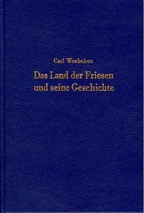 Das Land der Friesen und seine Geschichte von Woebcken,  Carl