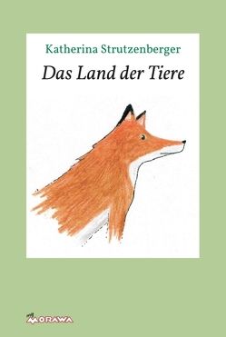 Das Land der Tiere von Strutzenberger,  Katherina