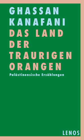 Das Land der traurigen Orangen von Fähndrich,  Hartmut, Kanafani,  Ghassan