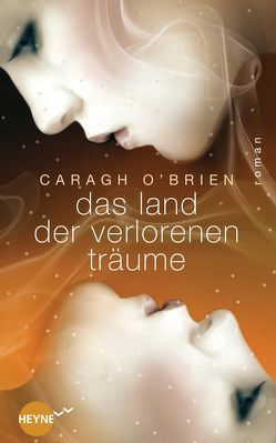 Das Land der verlorenen Träume von O'Brien,  Caragh, Plaschka,  Oliver