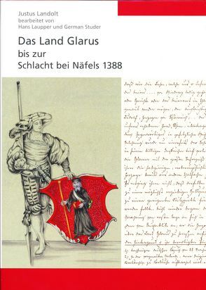Das Land Glarus bis zur Schlacht bei Näfels 1388 von Landolt,  Justus, Laupper,  Hans, Studer,  Germann