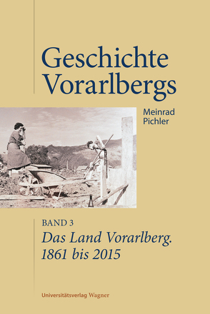 Das Land Vorarlberg 1861 bis 2015 von Pichler,  Meinrad