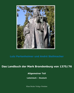Das Landbuch der Mark Brandenburg von 1375/76 von Partenheimer,  Lutz, Stellmacher,  André
