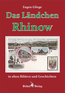 Das Ländchen Rhinow in alten Bildern und Geschichten von Gliege,  Eugen, Pressezeichner GbR Gliege,  Eugen und Constanze