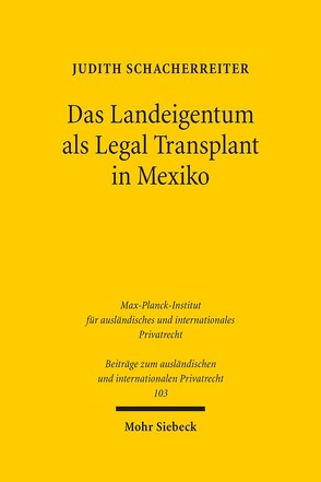 Das Landeigentum als Legal Transplant in Mexiko von Schacherreiter,  Judith