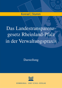 Das Landestransparenzgesetz Rheinland-Pfalz in der Verwaltungspraxis von Konrad,  Holger, Stumm,  Elmar