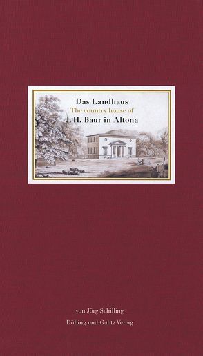 Das Landhaus J. H. Baur in Altona von Giesen,  Sebastian, Schilling,  Jörg