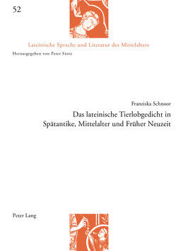 Das lateinische Tierlobgedicht in Spätantike, Mittelalter und Früher Neuzeit von Schnoor,  Franziska