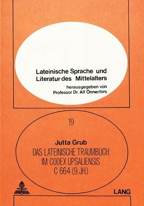 Das lateinische Traumbuch im Codex Upsaliensis C 664 (9. Jh.) von Grub,  Jutta