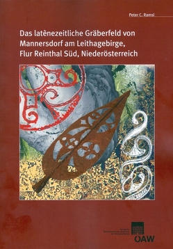 Das latènezeitliche Gräberfeld von Mannersdorf am Leithagebirge, Flur Reintal Süd, Niederösterreich von Ramsl,  Peter