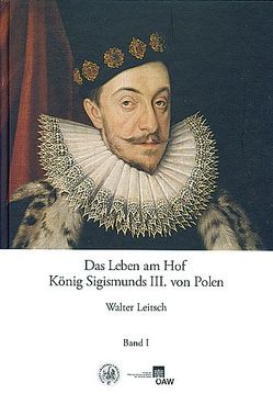 Das Leben am Hof König Sigsimunds III. von Polen von Leitsch,  Walter