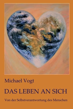 Das Leben an sich von Vogt,  Michael
