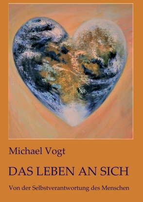 Das Leben an sich von Vogt,  Michael