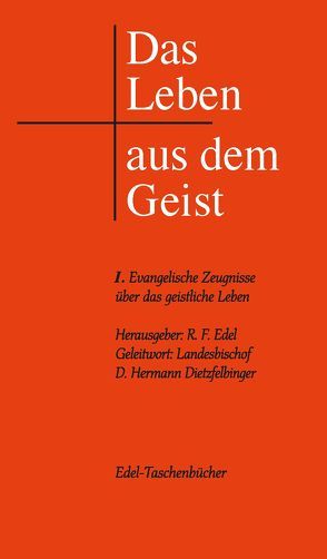 Das Leben aus dem Geist von Edel,  Reiner F, Edel,  Reiner-Friedemann