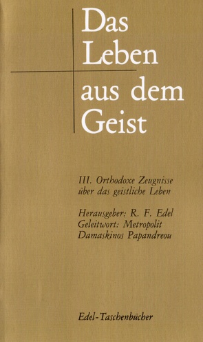 Das Leben aus dem Geist / Orthodoxe Zeugnisse über das geistliche Leben von Edel,  Reiner F, Papandreou,  Damaskinos