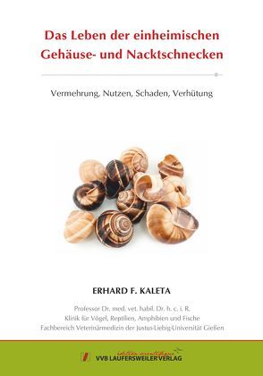 Das Leben der einheimischen Gehäuse- und Nacktschnecken von Kaleta,  Erhard F.