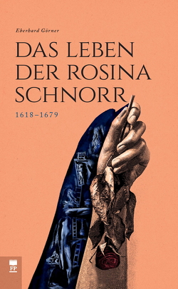 Das Leben der Rosina Schnorr von Görner,  Eberhard