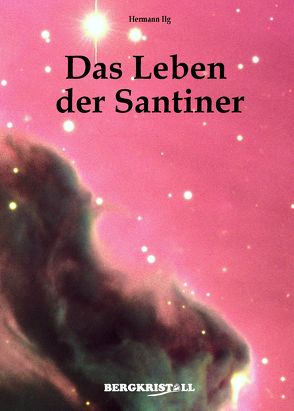 Das Leben der Santiner von Ilg,  Hermann