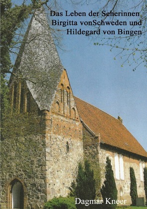 Das Leben der Seherinnen Birgitta von Schweden und Hildegard von Bingen von Kneer,  Dagmar
