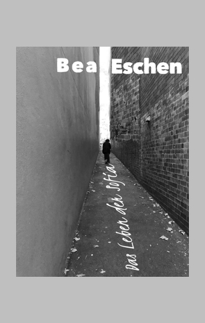 Das Leben der Sofia von Eschen,  Bea