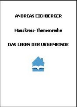 Das Leben der Urgemeinde von Eichberger,  Andreas