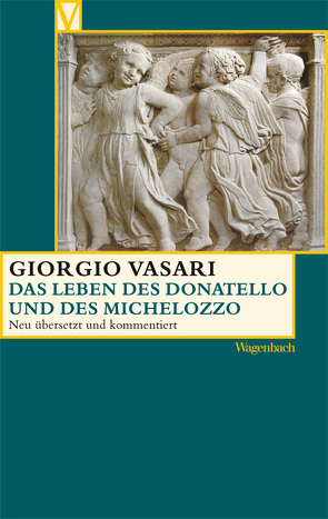 Das Leben des Donatello und des Michelozzo von Lorini,  Victoria, Nova,  Alessandro, Pfisterer,  Ulrich, Vasari,  Giorgio
