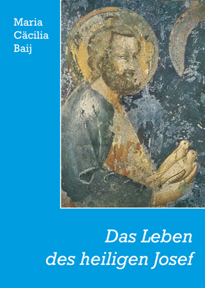 Das Leben des heiligen Josef von Baij,  Maria C, Kröpfl,  Ferdinand