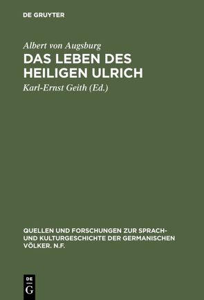 Das Leben des Heiligen Ulrich von Albert von Augsburg, Geith,  Karl-Ernst