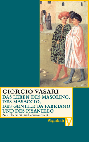 Das Leben des Masolino, des Masaccio, des Gentile da Fabriano und des Pisanello von Lorini,  Victoria, Nova,  Alessandro, Posselt,  Christina, Vasari,  Giorgio