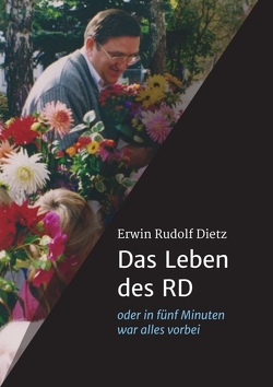 Das Leben des RD von Dietz,  Rudolf, Dietz,  Walter