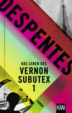 Das Leben des Vernon Subutex 1 von Despentes,  Virginie, Steinitz,  Claudia