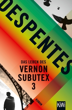 Das Leben des Vernon Subutex 3 von Despentes,  Virginie, Steinitz,  Claudia