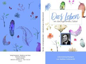 Das Leben – ein durchgehendes Gebet von Schörwerth,  Mathias