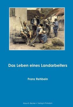 Das Leben eines Landarbeiters von Rehbein,  Franz