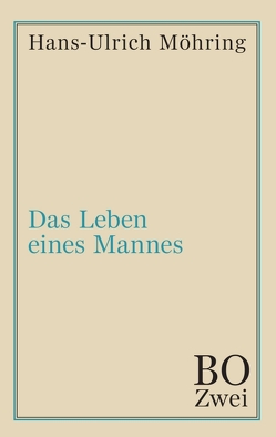 Das Leben eines Mannes von Möhring,  Hans Ulrich