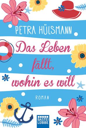 Das Leben fällt, wohin es will von Hülsmann,  Petra