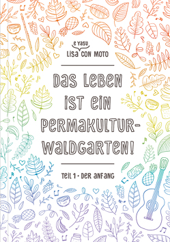 Das Leben ist ein Permakultur-Waldgarten! von LISA CON MOTO