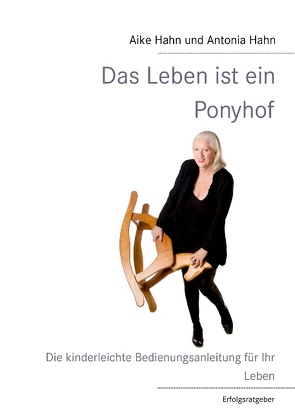 Das Leben ist ein Ponyhof von Hahn,  Aike, Hahn,  Antonia