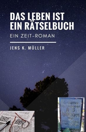 DAS LEBEN IST EIN RÄTSELBUCH von Müller,  Jens K.