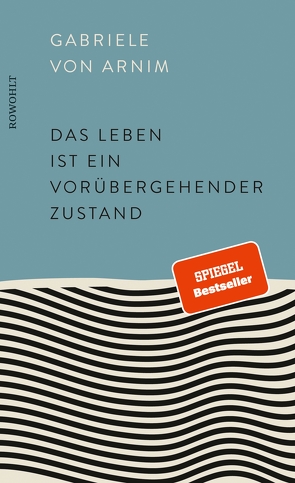 Das Leben ist ein vorübergehender Zustand von Arnim,  Gabriele von