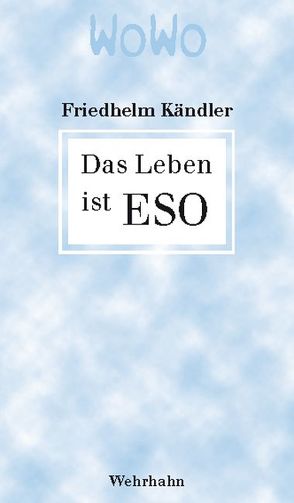 Das Leben ist ESO von Kändler,  Friedhelm