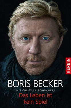 Das Leben ist kein Spiel von Becker,  Boris, Schommers,  Christian