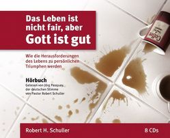 Das Leben ist nicht fair, aber Gott ist gut von Schuller,  Robert Harold