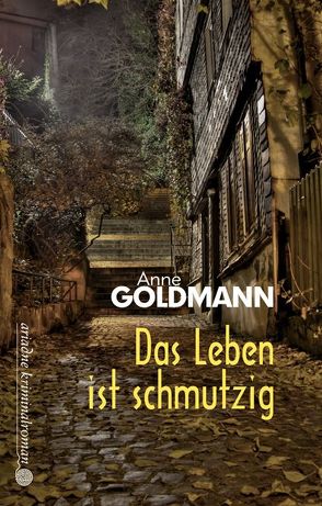 Das Leben ist schmutzig von Goldmann,  Anne