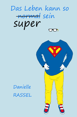 Das Leben kann so super sein von Rassel,  Danielle