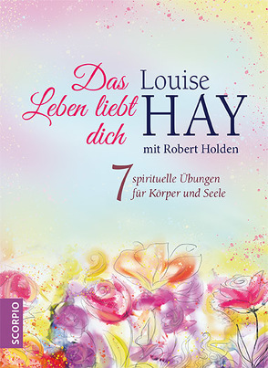 Das Leben liebt dich von Hay,  Louise, Holden,  Robert